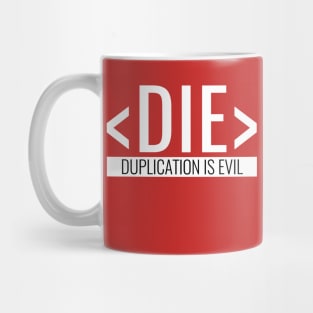 Duplication is Evil, DIE Principle Mug